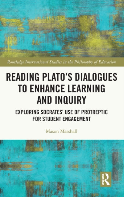 Book cover of: Reading Plato's Dialogues to Enhance Learning and Inquiry. By: Mason Marshall