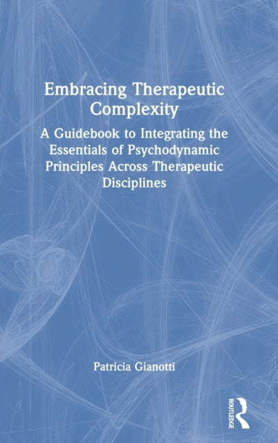 Book cover of: Embracing Therapeutic Complexity. By: Patricia Gianotti