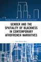 Book cover of: Gender and the Spatiality of Blackness in Contemporary AfroFrench Narratives