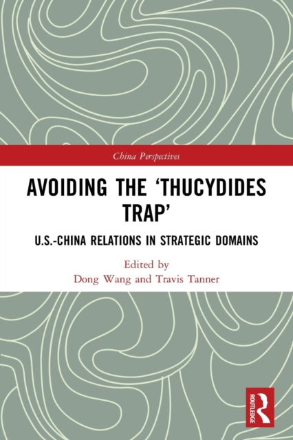 Book cover of: Avoiding the ?Thucydides Trap?. By: Dong Wang