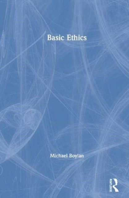 Book cover of: Basic Ethics. By: Michael Boylan