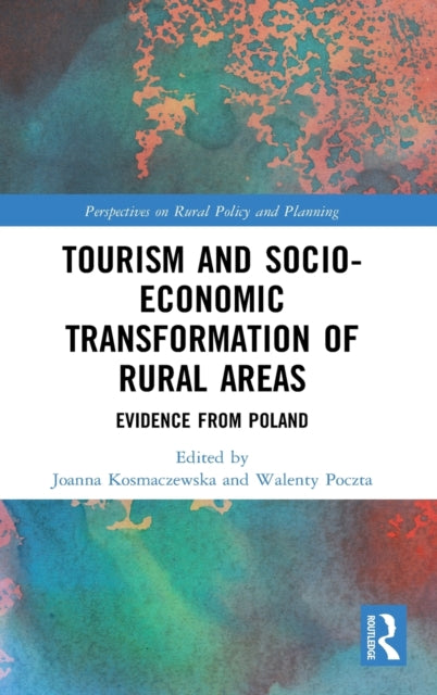 Book cover of: Tourism and Socio-Economic Transformation of Rural Areas. By: Joanna Kosmaczewska
