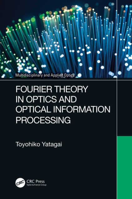 Book cover of: Fourier Theory in Optics and Optical Information Processing. By: Toyohiko Yatagai