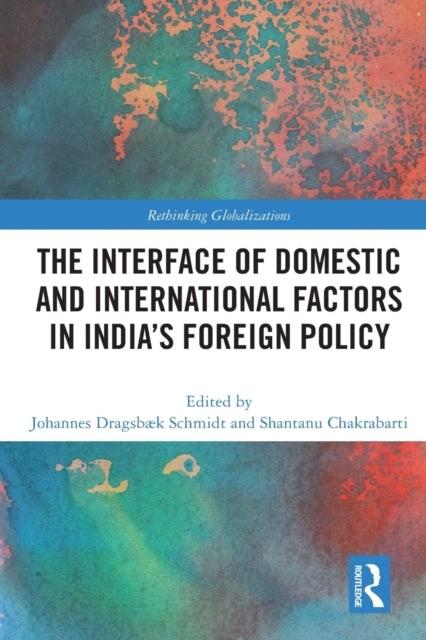 Book cover of: Interface of Domestic and International Factors in India’s Foreign Policy. By: Shantanu Chakrabarti