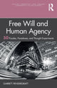 Book cover of: Free Will and Human Agency: 50 Puzzles, Paradoxes, and Thought Experiments. By: Garrett Pendergraft