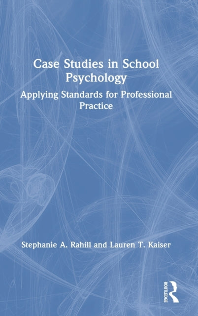 Book cover of: Case Studies in School Psychology. By: Stephanie A. Rahill