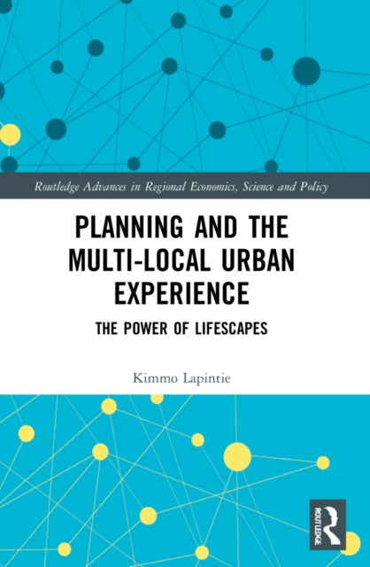 Book cover of: Planning and the Multi-local Urban Experience. By: Kimmo Lapintie