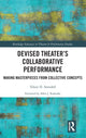Book cover of: Devised Theater’s Collaborative Performance. By: Telory D. Arendell
