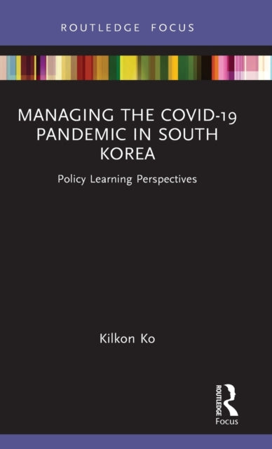 Book cover of: Managing the COVID-19 Pandemic in South Korea. By: Kilkon Ko