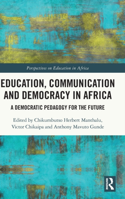 Book cover of: Education, Communication and Democracy in Africa. By: Chikumbutso Herbert Manthalu