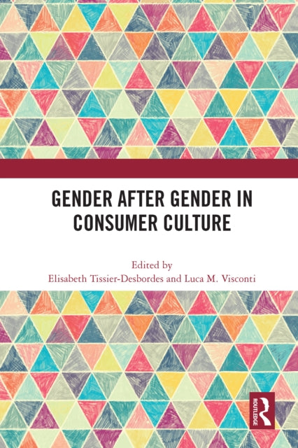 Book cover of: Gender After Gender in Consumer Culture. By: Elisabeth Tissier-Desbordes