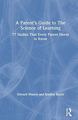 A Parent’s Guide to The Science of Learning