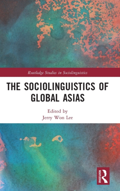 Book cover of: Sociolinguistics of Global Asias. By: Jerry Won Lee