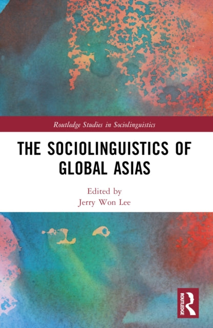Book cover of: Sociolinguistics of Global Asias. By: Jerry Won Lee
