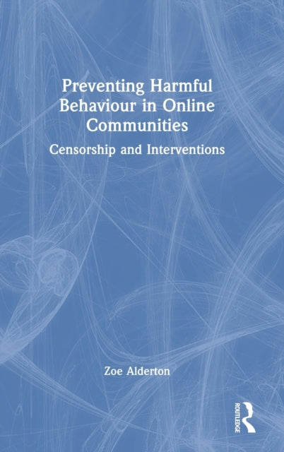 Book cover of: Preventing Harmful Behaviour in Online Communities. By: Zoe Alderton