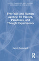 Book cover of: Free Will and Human Agency: 50 Puzzles, Paradoxes, and Thought Experiments. By: Garrett Pendergraft