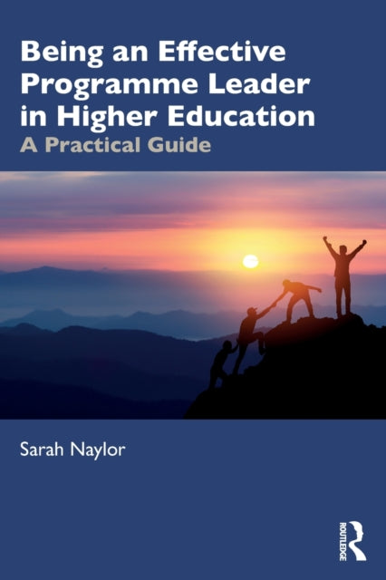 Book cover of: Being an Effective Programme Leader in Higher Education. By: Sarah Naylor