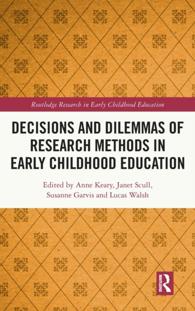 Book cover of: Decisions and Dilemmas of Research Methods in Early Childhood Education. By: Anne Keary