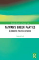 Book cover of: Taiwan's Green Parties. By: Dafydd Fell