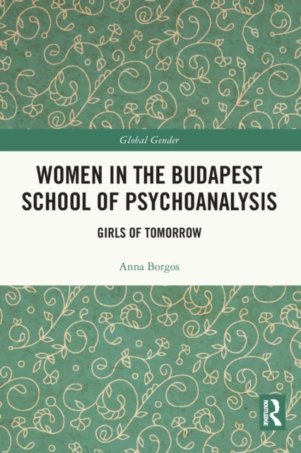 Book cover of: Women in the Budapest School of Psychoanalysis. By: Anna Borgos