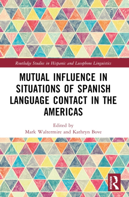 Book cover of: Mutual Influence in Situations of Spanish Language Contact in the Americas. By: Mark Waltermire