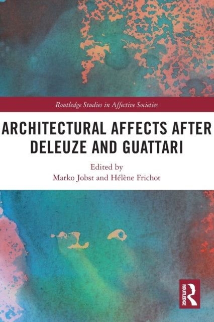 Book cover of: Architectural Affects after Deleuze and Guattari