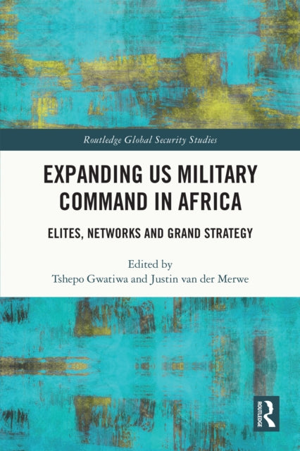 Book cover of: Expanding US Military Command in Africa. By: Tshepo Gwatiwa