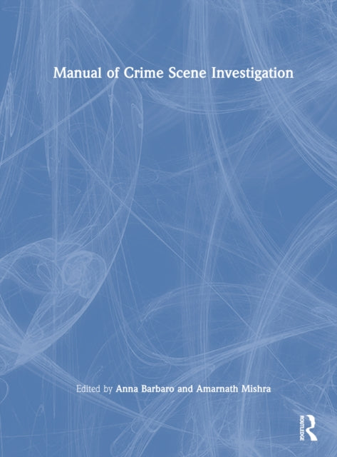 Book cover of: Manual of Crime Scene Investigation. By: Anna Barbaro