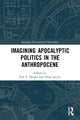 Book cover of: Imagining Apocalyptic Politics in the Anthropocene. By: Earl T. Harper