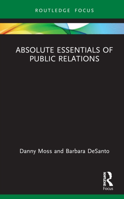 Book cover of: Absolute Essentials of Public Relations. By: Danny Moss