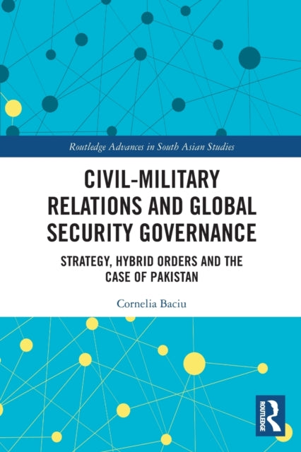 Book cover of: Civil-Military Relations and Global Security Governance. By: Cornelia Baciu