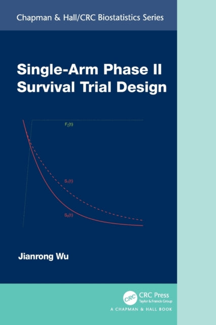 Book cover of: Single-Arm Phase II Survival Trial Design. By: Jianrong Wu