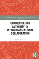 Book cover of: Communicating Authority in Interorganizational Collaboration. By: Rebecca M. Rice
