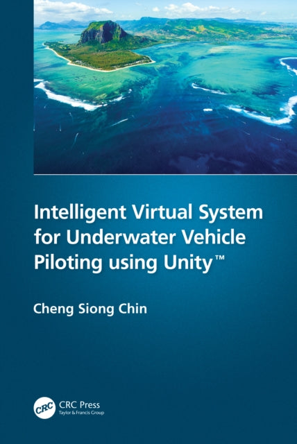Book cover of: Intelligent Virtual System for Underwater Vehicle Piloting using Unity™. By: Cheng Siong Chin
