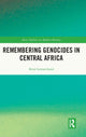 Book cover of: Remembering Genocides in Central Africa. By: René Lemarchand