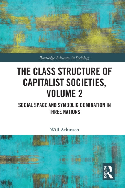 Book cover of: Class Structure of Capitalist Societies, Volume 2. By: Will Atkinson