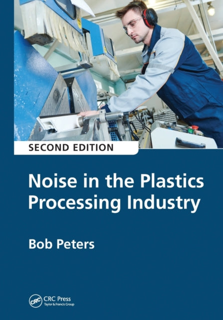 Book cover of: Noise in the Plastics Processing Industry. By: Bob Peters