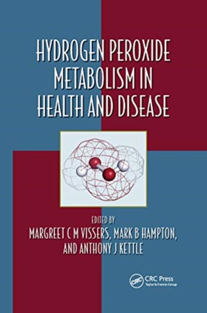 Book cover of: Hydrogen Peroxide Metabolism in Health and Disease. By: Margreet C. M. Vissers