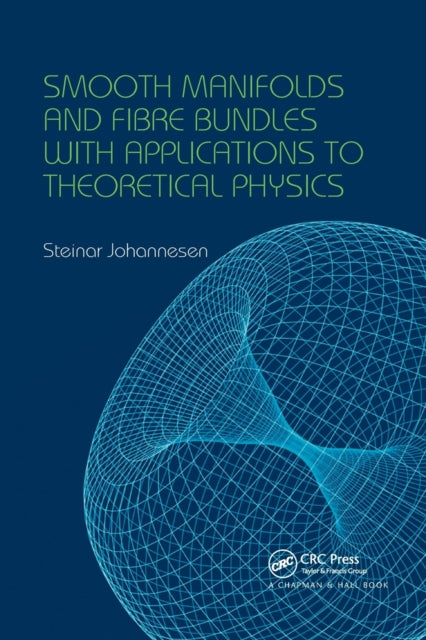 Book cover of: Smooth Manifolds and Fibre Bundles with Applications to Theoretical Physics. By: Steinar Johannesen