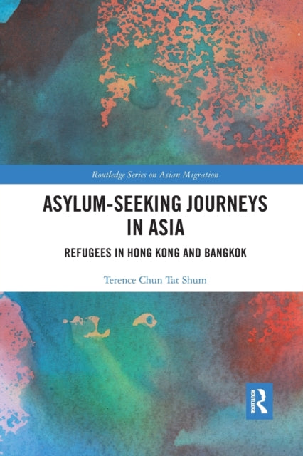 Book cover of: Asylum-Seeking Journeys in Asia. By: Terrance Chun Tat Shum