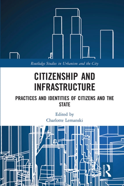 Book cover of: Citizenship and Infrastructure. By: Charlotte Lemanski