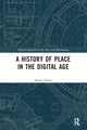 Book cover of: History of Place in the Digital Age. By: Stuart E. Dunn