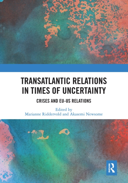 Book cover of: Transatlantic Relations in Times of Uncertainty. By: Marianne Riddervold