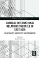 Book cover of: Critical International Relations Theories in East Asia. By: Kosuke Shimizu