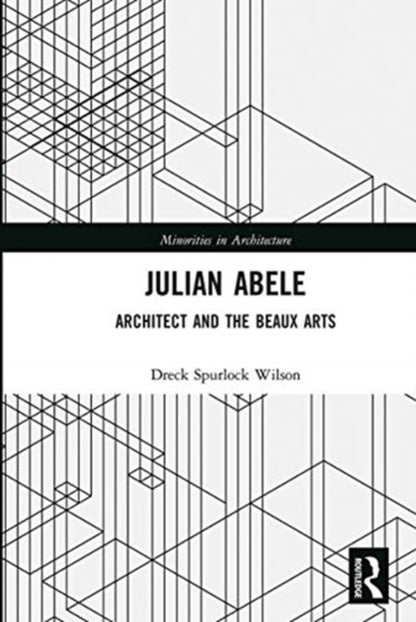 Book cover of: Julian Abele. By: Dreck Spurlock Wilson