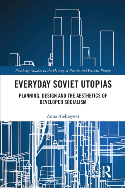 Book cover of: Everyday Soviet Utopias. By: Anna Alekseyeva