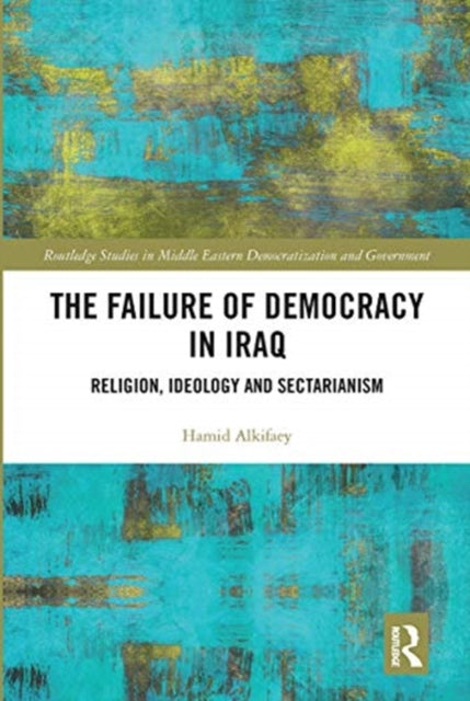 Book cover of: Failure of Democracy in Iraq. By: Hamid Alkifaey