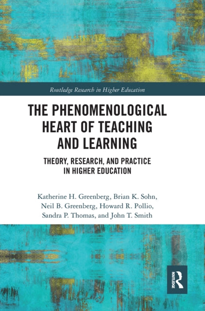 Book cover of: Phenomenological Heart of Teaching and Learning. By: Katherine H. Greenberg