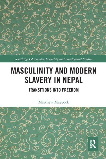 Book cover of: Masculinity and Modern Slavery in Nepal. By: Matthew Maycock
