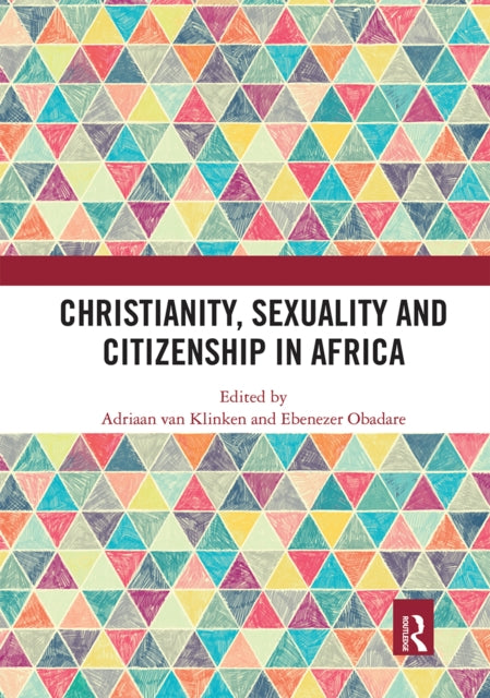 Book cover of: Christianity, Sexuality and Citizenship in Africa. By: A. S. Van Klinken